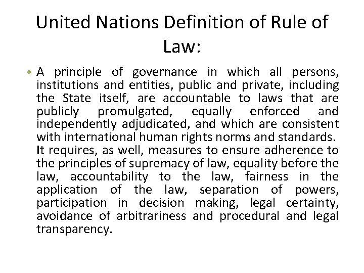 United Nations Definition of Rule of Law: • A principle of governance in which