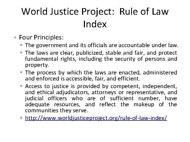 World Justice Project: Rule of Law Index • Four Principles: ▫ The government and