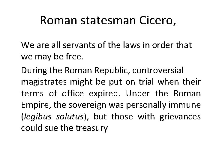 Roman statesman Cicero, We are all servants of the laws in order that we