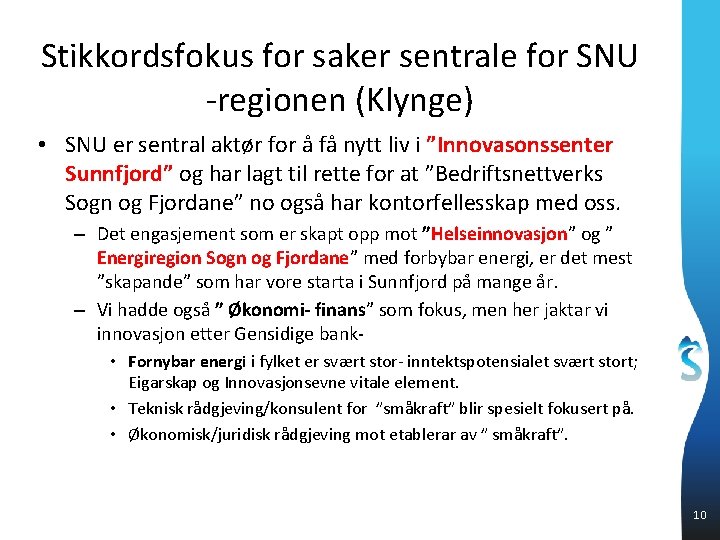 Stikkordsfokus for saker sentrale for SNU -regionen (Klynge) • SNU er sentral aktør for