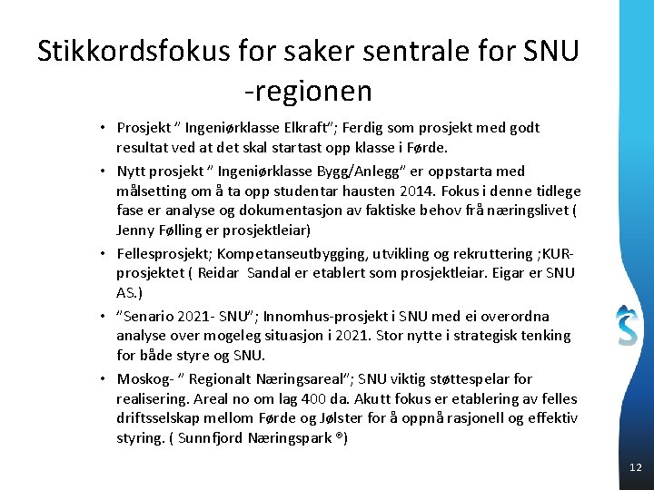 Stikkordsfokus for saker sentrale for SNU -regionen • Prosjekt ” Ingeniørklasse Elkraft”; Ferdig som