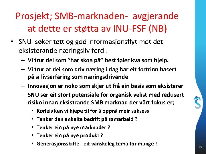 Prosjekt; SMB-marknaden- avgjerande at dette er støtta av INU-FSF (NB) • SNU søker tett