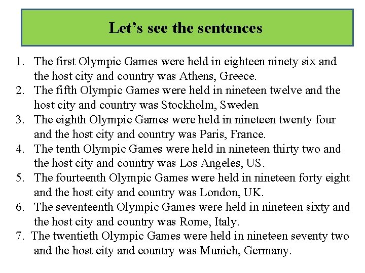 Let’s see the sentences 1. The first Olympic Games were held in eighteen ninety