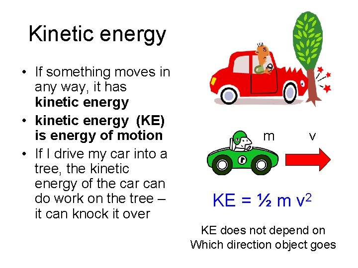 Kinetic energy • If something moves in any way, it has kinetic energy •