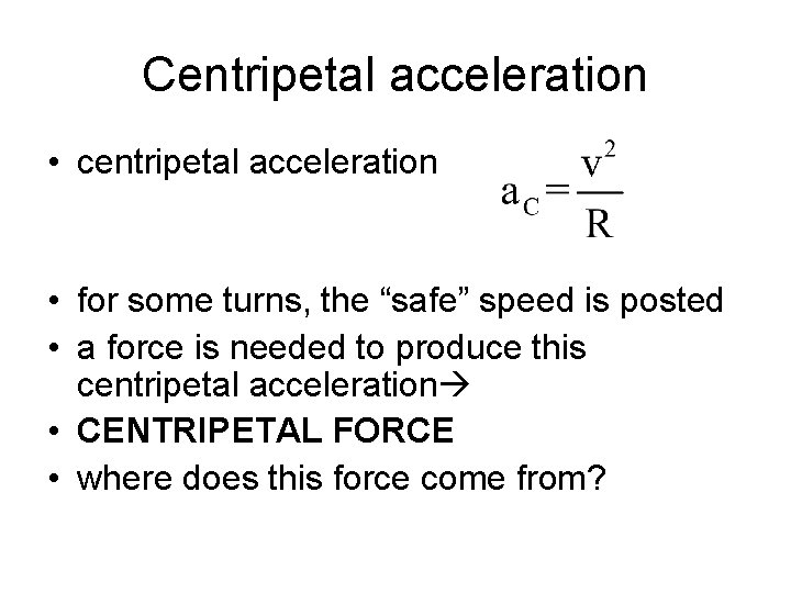 Centripetal acceleration • centripetal acceleration • for some turns, the “safe” speed is posted