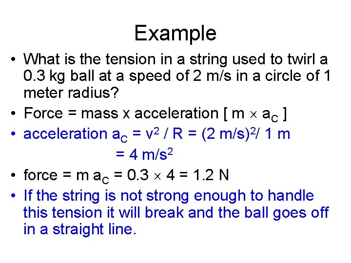 Example • What is the tension in a string used to twirl a 0.