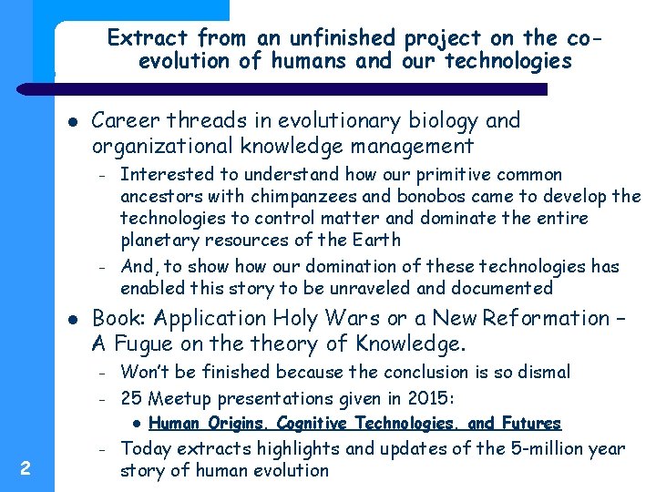 Extract from an unfinished project on the coevolution of humans and our technologies Career
