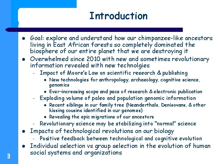 Introduction Goal: explore and understand how our chimpanzee-like ancestors living in East African forests