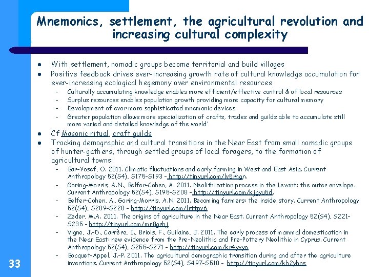 Mnemonics, settlement, the agricultural revolution and increasing cultural complexity With settlement, nomadic groups become