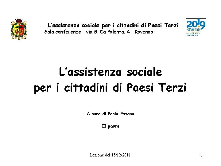 L’assistenza sociale per i cittadini di Paesi Terzi Sala conferenze - via G. Da