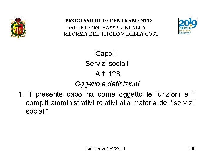 PROCESSO DI DECENTRAMENTO DALLE LEGGI BASSANINI ALLA RIFORMA DEL TITOLO V DELLA COST. Capo