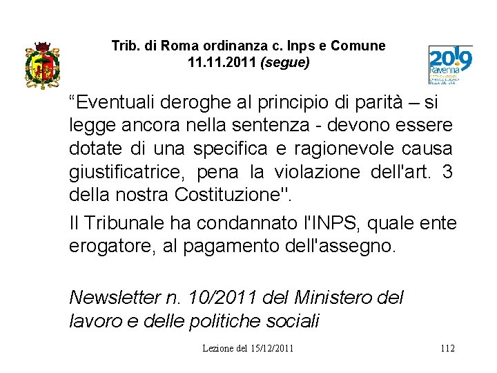 Trib. di Roma ordinanza c. Inps e Comune 11. 2011 (segue) “Eventuali deroghe al