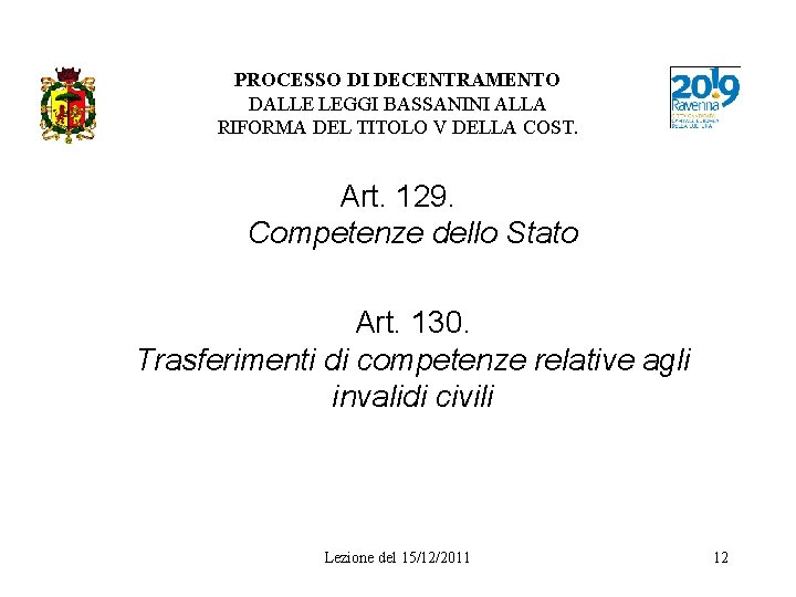 PROCESSO DI DECENTRAMENTO DALLE LEGGI BASSANINI ALLA RIFORMA DEL TITOLO V DELLA COST. Art.