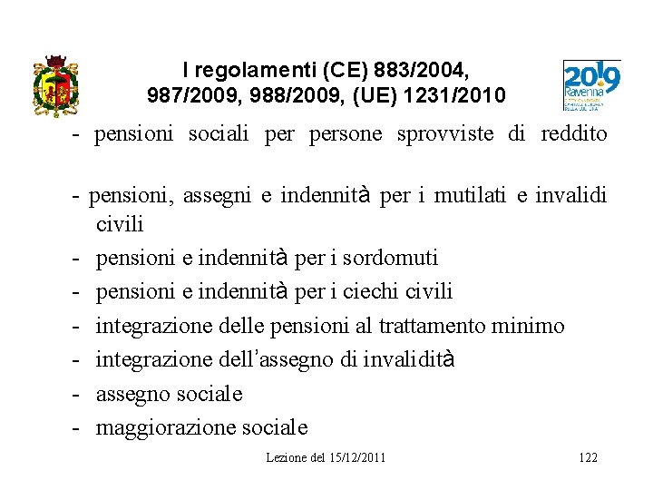 I regolamenti (CE) 883/2004, 987/2009, 988/2009, (UE) 1231/2010 - pensioni sociali persone sprovviste di