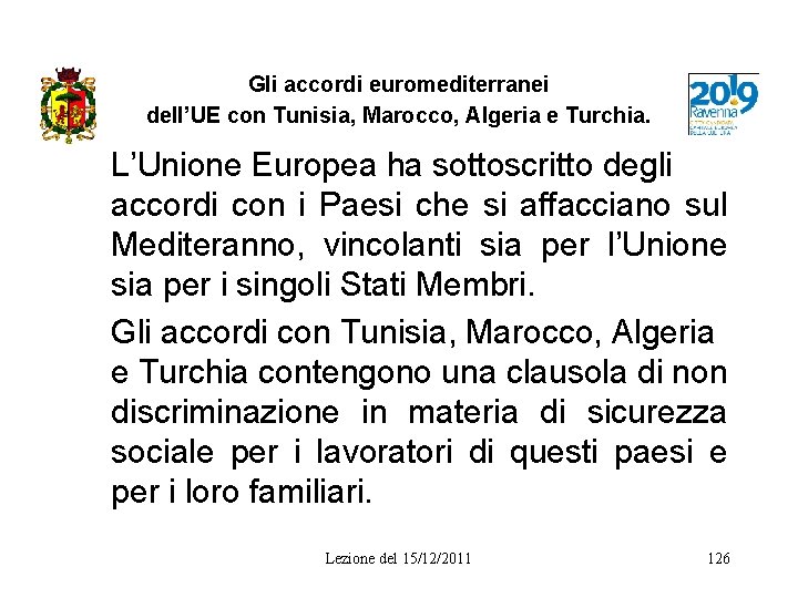 Gli accordi euromediterranei dell’UE con Tunisia, Marocco, Algeria e Turchia. L’Unione Europea ha sottoscritto