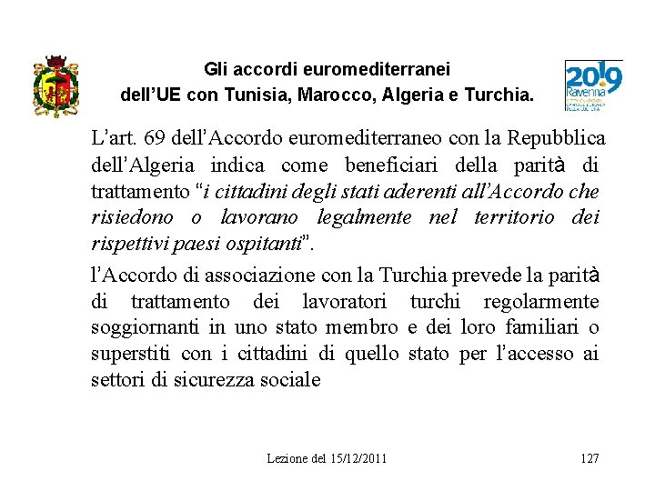 Gli accordi euromediterranei dell’UE con Tunisia, Marocco, Algeria e Turchia. L’art. 69 dell’Accordo euromediterraneo