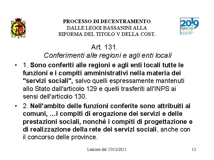 PROCESSO DI DECENTRAMENTO DALLE LEGGI BASSANINI ALLA RIFORMA DEL TITOLO V DELLA COST. Art.