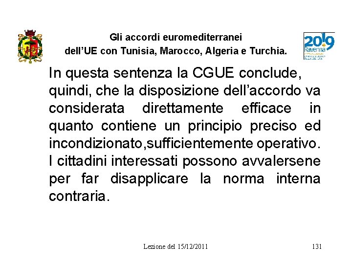 Gli accordi euromediterranei dell’UE con Tunisia, Marocco, Algeria e Turchia. In questa sentenza la