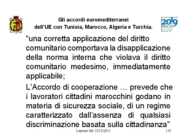 Gli accordi euromediterranei dell’UE con Tunisia, Marocco, Algeria e Turchia. “una corretta applicazione del