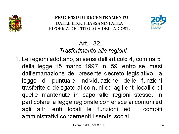 PROCESSO DI DECENTRAMENTO DALLE LEGGI BASSANINI ALLA RIFORMA DEL TITOLO V DELLA COST. Art.