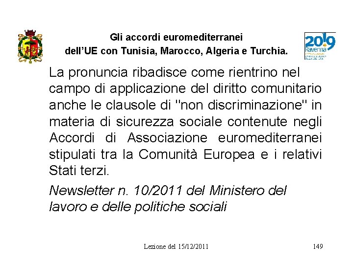 Gli accordi euromediterranei dell’UE con Tunisia, Marocco, Algeria e Turchia. La pronuncia ribadisce come