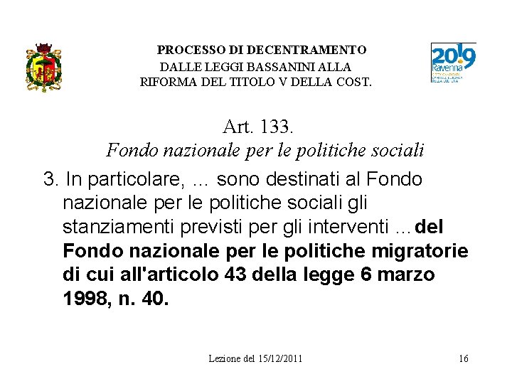 PROCESSO DI DECENTRAMENTO DALLE LEGGI BASSANINI ALLA RIFORMA DEL TITOLO V DELLA COST. Art.