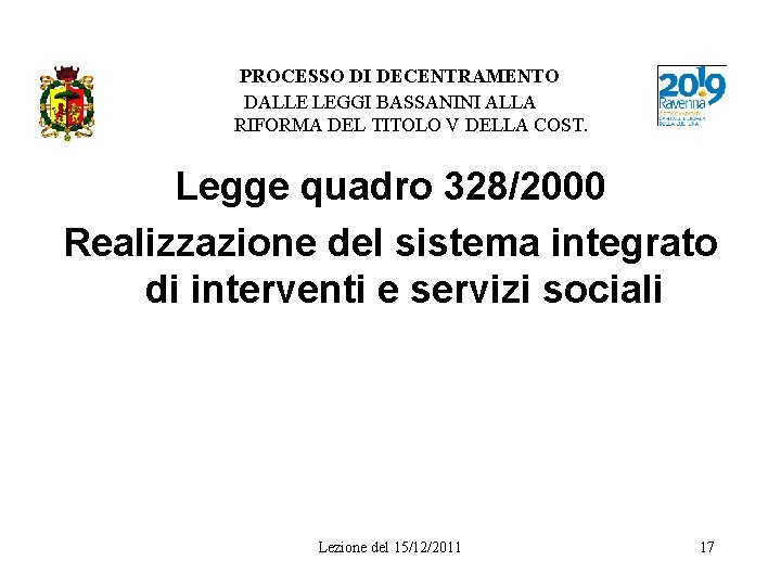 PROCESSO DI DECENTRAMENTO DALLE LEGGI BASSANINI ALLA RIFORMA DEL TITOLO V DELLA COST. Legge