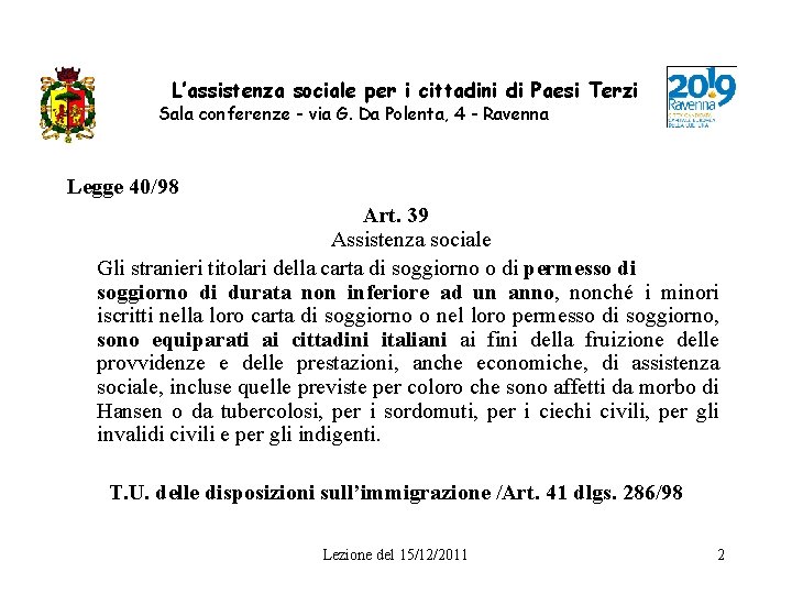 L’assistenza sociale per i cittadini di Paesi Terzi Sala conferenze - via G. Da