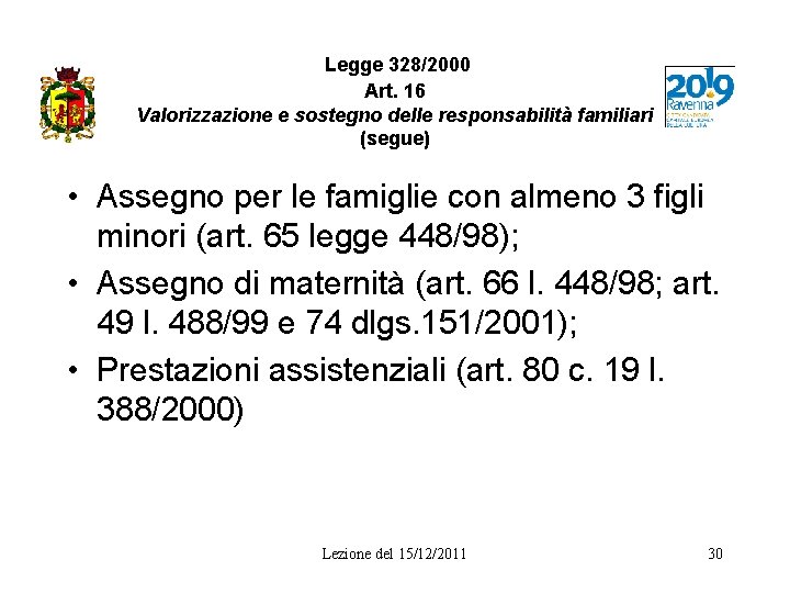 Legge 328/2000 Art. 16 Valorizzazione e sostegno delle responsabilità familiari (segue) • Assegno per