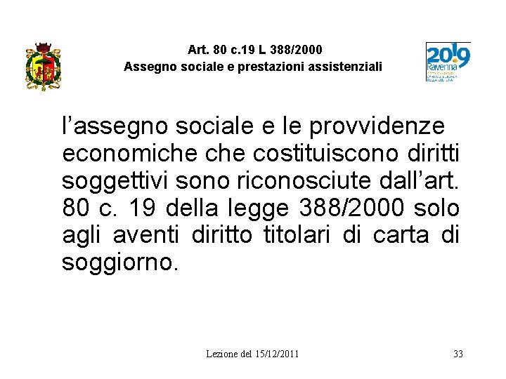 Art. 80 c. 19 L 388/2000 Assegno sociale e prestazioni assistenziali l’assegno sociale e