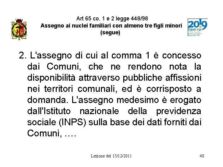 Art 65 co. 1 e 2 legge 448/98 Assegno ai nuclei familiari con almeno Art 65 co. 1 e 2 legge 448/98 Assegno ai nuclei familiari con almeno