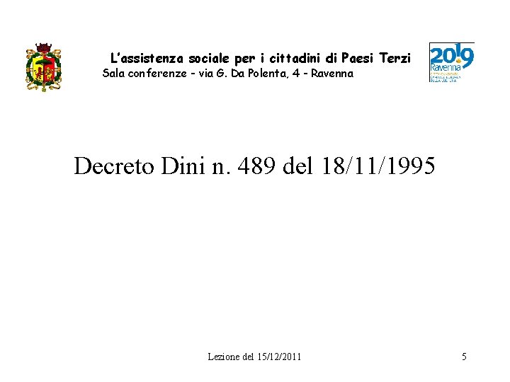 L’assistenza sociale per i cittadini di Paesi Terzi Sala conferenze - via G. Da