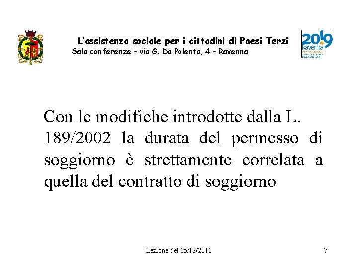 L’assistenza sociale per i cittadini di Paesi Terzi Sala conferenze - via G. Da