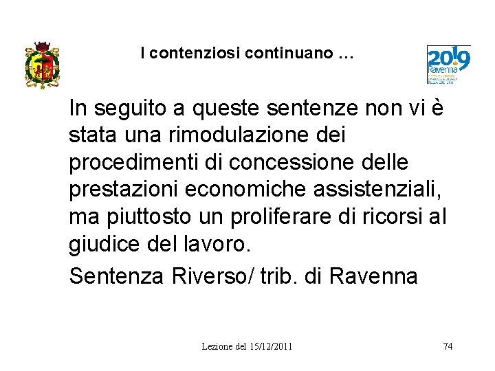 I contenziosi continuano … In seguito a queste sentenze non vi è stata una