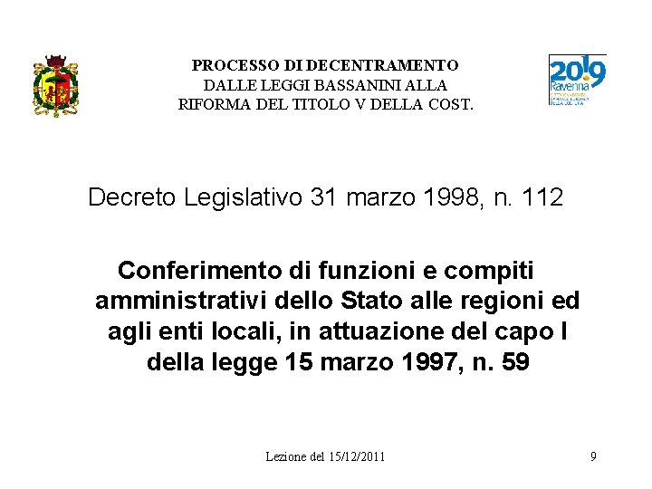 PROCESSO DI DECENTRAMENTO DALLE LEGGI BASSANINI ALLA RIFORMA DEL TITOLO V DELLA COST. Decreto