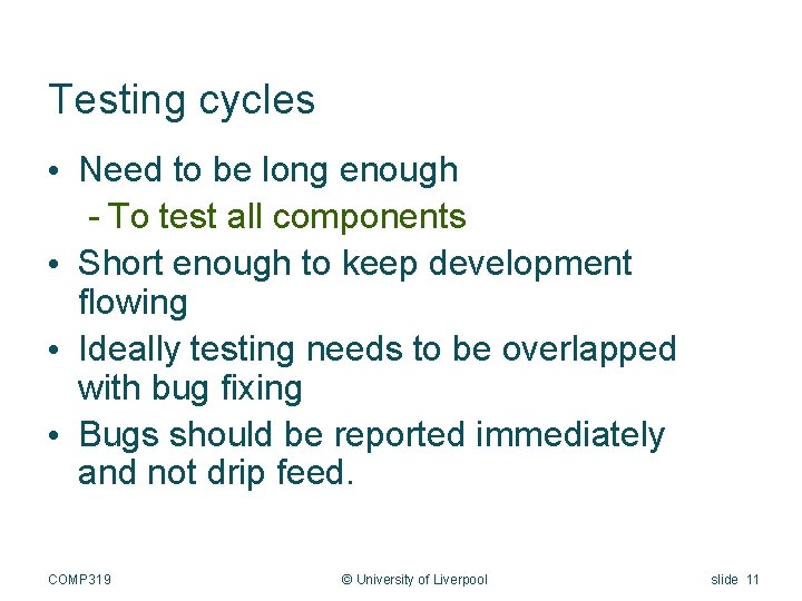 Testing cycles • Need to be long enough - To test all components •