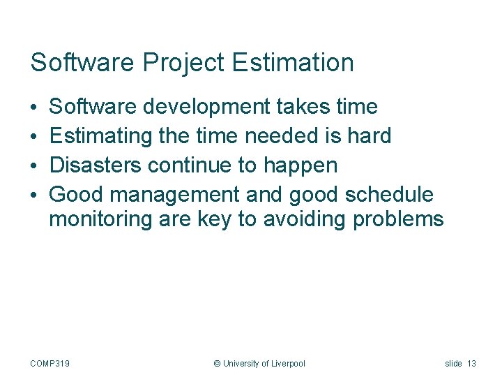 Software Project Estimation • • Software development takes time Estimating the time needed is