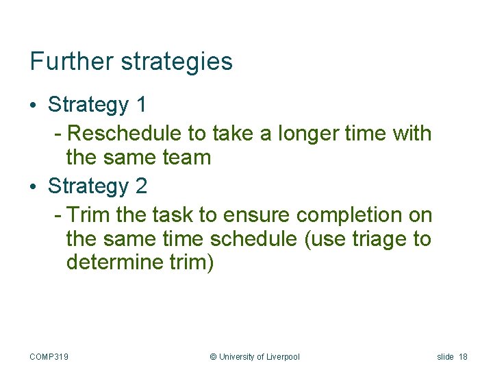 Further strategies • Strategy 1 - Reschedule to take a longer time with the