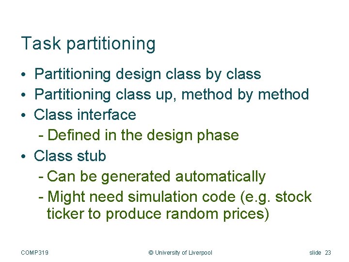 Task partitioning • Partitioning design class by class • Partitioning class up, method by