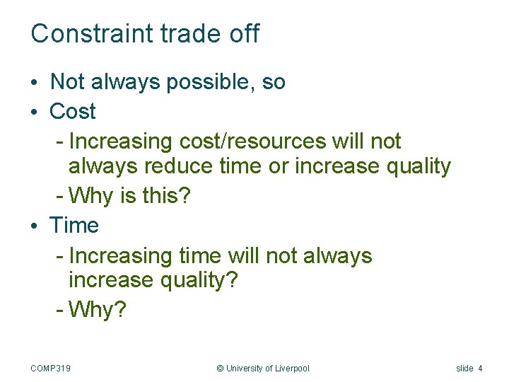 Constraint trade off • Not always possible, so • Cost - Increasing cost/resources will