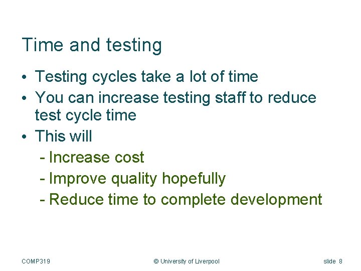 Time and testing • Testing cycles take a lot of time • You can