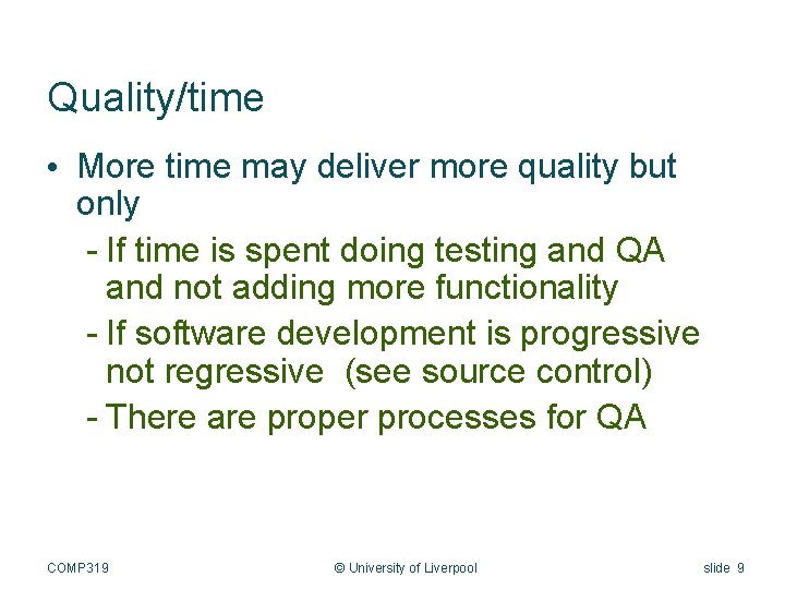 Quality/time • More time may deliver more quality but only - If time is