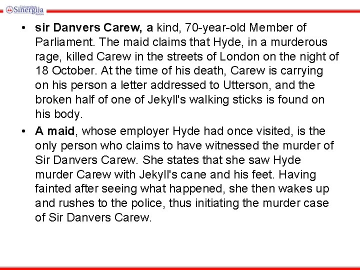  • sir Danvers Carew, a kind, 70 -year-old Member of Parliament. The maid