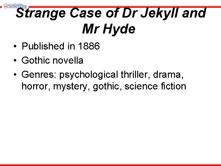 Strange Case of Dr Jekyll and Mr Hyde • Published in 1886 • Gothic