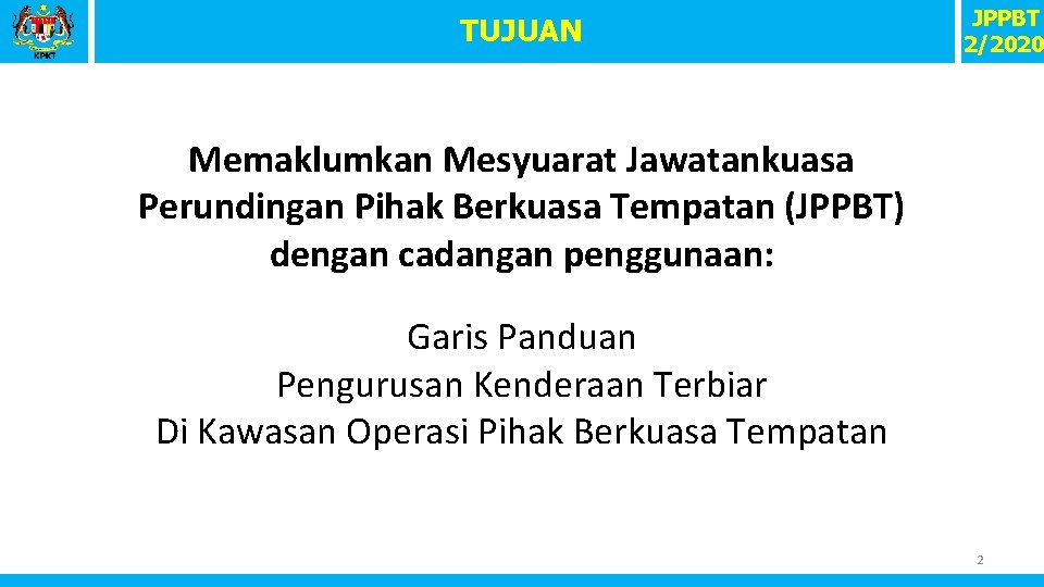 TUJUAN JPPBT 2/2020 Memaklumkan Mesyuarat Jawatankuasa Perundingan Pihak Berkuasa Tempatan (JPPBT) dengan cadangan penggunaan: