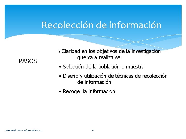 Recolección de información • PASOS Claridad en los objetivos de la investigación que va