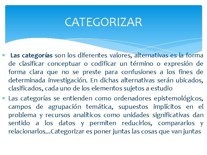 CATEGORIZAR Las categorías son los diferentes valores, alternativas es la forma de clasificar conceptuar