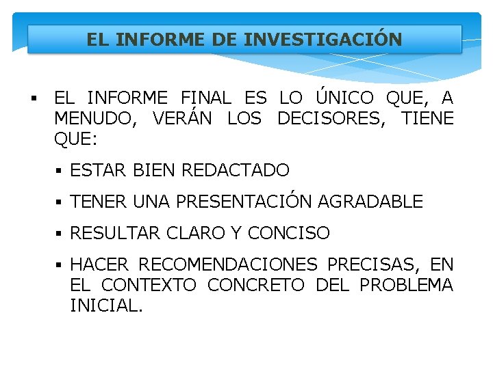 EL INFORME DE INVESTIGACIÓN § EL INFORME FINAL ES LO ÚNICO QUE, A MENUDO,