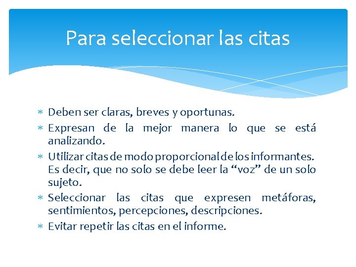 Para seleccionar las citas Deben ser claras, breves y oportunas. Expresan de la mejor