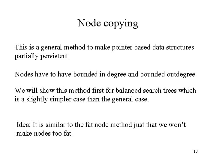 Node copying This is a general method to make pointer based data structures partially